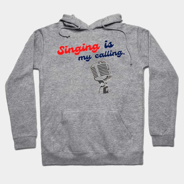 Singing Is My Calling Singer Vocalist Microphone Hoodie by Musician Gifts